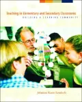 Teaching in Elementary and Secondary Classrooms : Building a Learning Community