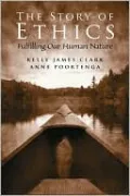 The Story of Ethics: Fulfilling Our Human Nature