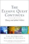 The Elusive Quest Continues: Theory and Global Politics