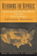 Reforming the Republic : Democratic Institutions for the New America
