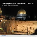 The Israeli-Palestinian Conflict : Crisis in the Middle East