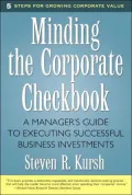 Minding the Corporate Checkbook: A Manager's Guide for Executing Successful Business Investments