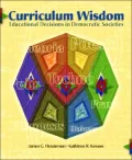 Curriculum Wisdom : Educational Decisions in Democratic Societies