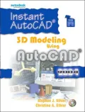 Instant Autocad: 3D Modeling Using Autocad 2004