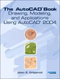 AutoCAD Book: Drawing, Modeling and Applications Using AutoCAD 2004, The