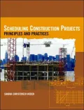 Scheduling Construction Projects: Principles and Practices