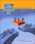 The Confilict Survival Kit: Tools for Resolving Conflict at Work
