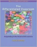 The Differentiated Classroom: Responding to the Needs of All Learners