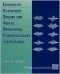 Lessons in Estimation Theory for Signal Processing, Communications, and Control