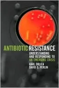 Antibiotic Resistance: Understanding and Responding to an Emerging Crisis