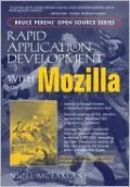 Rapid Application Development with Mozilla (Bruce Perens' Open Source Series)