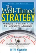 Well Timed Strategy Managing the Business Cycle for Competitive Advantage