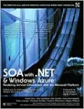 SOA with .NET and Windows Azure: Realizing Service-Orientation with the Microsoft Platform