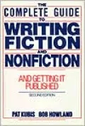 Complete Guide to Writing Fiction and Nonfiction, and Getting it Published