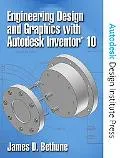 Engineering Design And Graphics With Autodesk Inventor 10