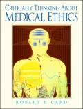 Critically Thinking About Medical Ethics by Robert F. Card — book cover