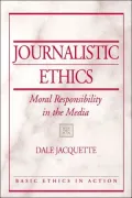 Journalistic Ethics: Moral Responsibility in the Media