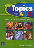 Topics from A to Z: Steps to Success in Listening and Speaking