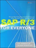 SAP R/3 for Everyone: Step-by-Step Instructions, Practical Advice, and Other Tips and Tricks for Working with Sap