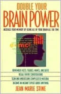 Double Your Brain Power: How to Use All of Your Brain All of the Time