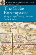 Globe Encompassed : The Age of European Discovery , 1500-1700