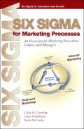 Six SIGMA for Marketing Processes: An Overview for Marketing Executives, Leaders, and Managers