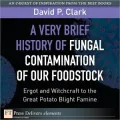 A Very Brief History of Fungal Contamination of Our Foodstock