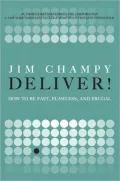 Deliver!: How to Be Fast, Flawless, and Frugal