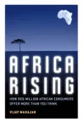 Africa Rising: How 900 Million African Consumers Offer More Than You Think