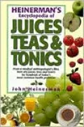 Heinerman's Encyclopedia of Juices, Teas and Tonics