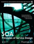 Service Oriented Architecture: Principles of Service Design (The Prentice Hall Service-Oriented Computing Series)