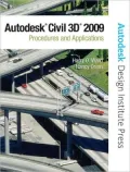 AutoCAD Civil 3D 2009: Procedures and Applications