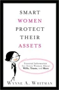 Smart Women Protect Their Assets: Essential Information for Every Woman About Wills, Trusts, and More