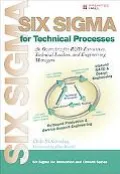 Six Sigma for Technical Processes An Overview for R&D Executives, Technical Leaders, And Eng...