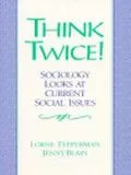 Think Twice! Sociology Looks at Current Social Issues