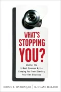 What's Stopping You?: Shatter the 9 Most Common Myths Keeping You from Starting Your Own Business