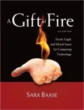 A Gift of Fire: Social, Legal, and Ethical Issues for Computing Technology