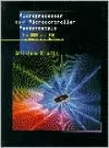 Microprocessor and Microcontroller Fundamentals: The 8085 and 8051 Hardware and Software