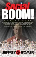 Social Boom!: How to Master Business Social Media to Brand Yourself, Sell Yourself, Sell Your Product, Dominate Your Industry Market