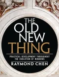 Old New Thing: The Practical Development Throughout the Evolution of Windows