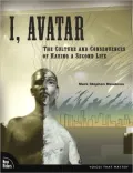 I, Avatar: The Culture and Consequences of Having a Second Life