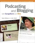 Podcasting and Blogging with GarageBand and iWeb eBook