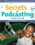 Secrets of Podcasting, Second Edition: Audio and Video Blogging for the Masses