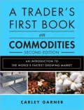 A Trader's First Book on Commodities: An Introduction to the World's Fastest Growing Market