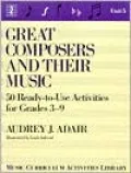 Great Composers and Their Music: Fifty Ready-to-Use Activities for Grades 3-9