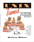 UNIX Tamed: Controlling PERL, SED, AWK, Shells & C Programming for Novicees