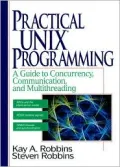 Practical UNIX Programming : A Guide to Concurrency, Communication and Multithreading