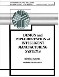 Design and Implementation of Intelligent Manufacturing Systems: From Expert Systems, Neural Networks, to Fuzzy Logic