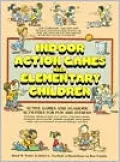 Indoor Action Games for Elementary Children: Active Games and Academic Activities for Fun and Fitness