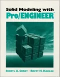 Solid Modeling with Pro/ENGINEER(TM)